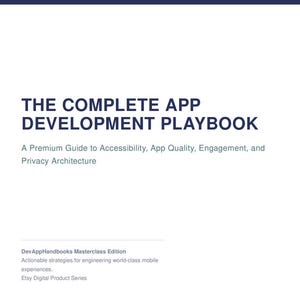 May include: A white book cover with the title "THE COMPLETE APP DEVELOPMENT PLAYBOOK" in bold, dark blue text. Below, smaller text reads "A Premium Guide to Accessibility, App Quality, Engagement, and Privacy Architecture."