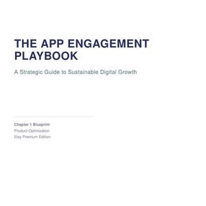 Könnte beinhalten: Ein weißes Buchcover mit dem Titel "THE APP ENGAGEMENT PLAYBOOK" in dunkelblauen Buchstaben. Unter dem Titel steht der Untertitel "A Strategic Guide to Sustainable Digital Growth". Zusätzlicher Text enthält "Chapter 1 Blueprint", "Product Optimization" und "Etsy Premium Edition".