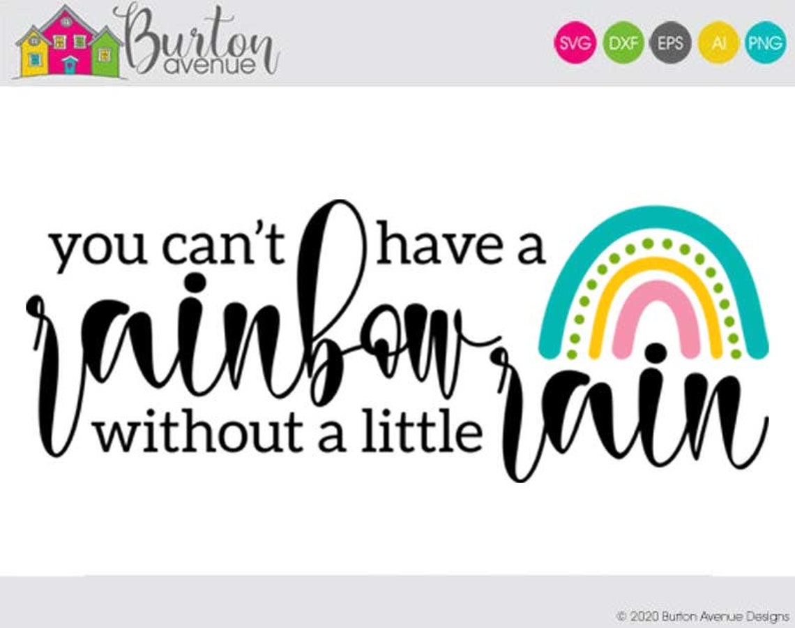 You Can't Have a Rainbow Without a Little Rain SVG File Etsy