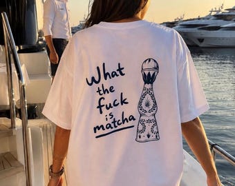 What The Fuck is Matcha Shirt | Funny Matcha Tee | Graphic T-shirt | Streetwear Humor Gift