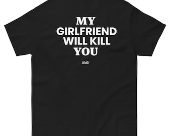 My girlfriend will kill you | Gift for boyfriend