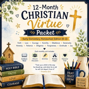 May include: A 12-Month Christian Virtue Packet for early elementary homeschool. The image features a stack of books, a wooden church, a mug with pencils, and a Bible. The text includes virtues like faith, love, and courage.