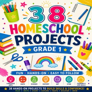 May include: A vibrant graphic advertising 38 Homeschool Projects for Grade 1. The image includes pencils, books, scissors, and a rainbow drawing. Text highlights "Fun, Hands-On, Easy to Follow" and subject icons for learning areas.