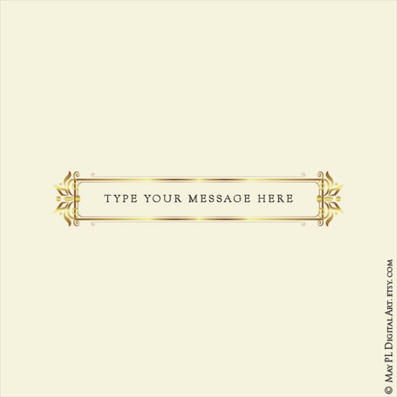 Może przedstawiać: Złota ozdobna ramka z bogatymi detalami i tekstem "TYPE YOUR MESSAGE HERE" w kolorze czarnym.
