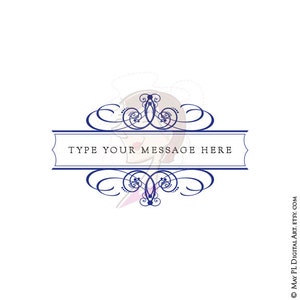 May include: A navy blue decorative frame with a scroll design. The frame has a white banner with the text "TYPE YOUR MESSAGE HERE".