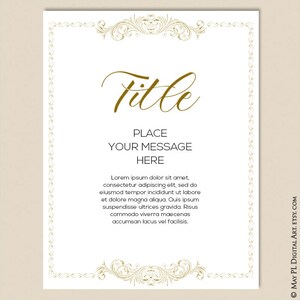 May include: A printable sign with a gold ornate border and a gold title that says "Title". The text below the title says "Place Your Message Here". The text below the message says "Lorem ipsum dolor sit amet, consectetur adipiscing elit, sed do eiusmod tempor incididunt ut labore et dolore magna aliqua. Quis ipsum suspendisse ultrices gravida. Risus commodo viverra maecenas accumsan lacus vel facilisis."