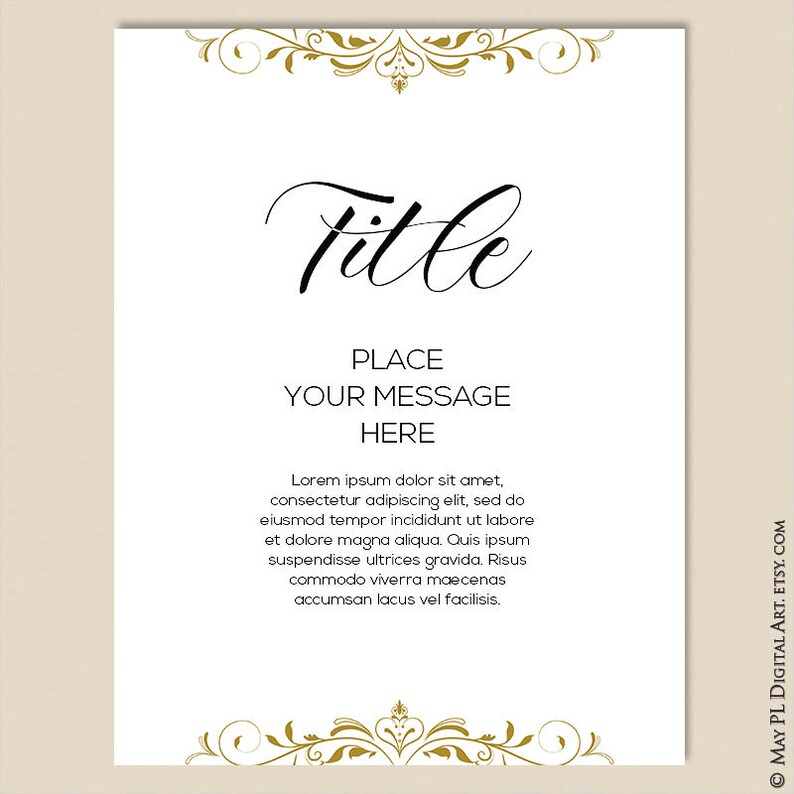 May include: A printable template with a gold floral design at the top and bottom. The text "Title" is in a large, elegant font. The text "Place Your Message Here" is in a smaller font. The text "Lorem ipsum dolor sit amet, consectetur adipiscing elit, sed do eiusmod tempor incididunt ut labore et dolore magna aliqua. Quis ipsum suspendisse ultrices gravida. Risus commodo viverra maecenas accumsan lacus vel facilisis." is in a smaller font.