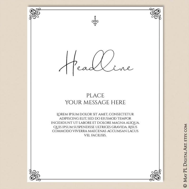 May include: A black and white printable template with a decorative border and a simple, elegant design. The text "Headline" is at the top of the page, followed by "Place Your Message Here". The text "Lorem ipsum dolor sit amet, consectetur adipiscing elit, sed do eiusmod tempor incididunt ut labore et dolore magna aliqua. Quis ipsum suspendisse ultrices gravida. Risus commodo viverra maecenas accumsan lacus vel facilisis." is at the bottom of the page.