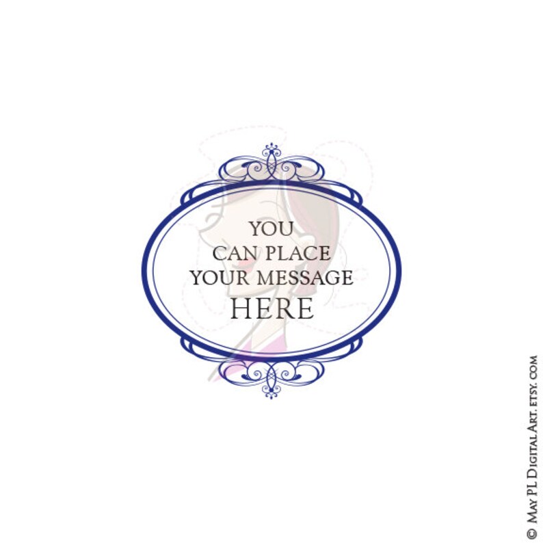 May include: A blue and white oval frame with a decorative design. The frame has the text "YOU CAN PLACE YOUR MESSAGE HERE" inside.