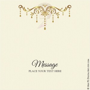 May include: A printable card template with a gold ornate design at the top and the text "Message" and "Place your text here" below the design.
