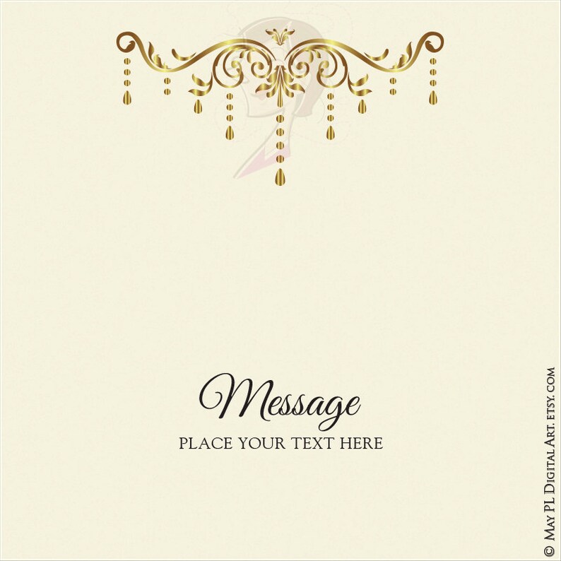 May include: A printable card template with a gold ornate design at the top and the text "Message" and "Place your text here" below the design.