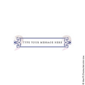 May include: A blue and white decorative banner with a floral design on each side. The banner has a white background and a blue border. The text "TYPE YOUR MESSAGE HERE" is centred on the banner.