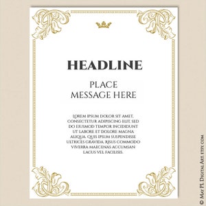 May include: A printable template with a gold ornate border and a crown at the top. The text "HEADLINE" is at the top of the page, followed by "PLACE MESSAGE HERE". The text "LOREM IPSUM DOLOR SIT AMET, CONSECTETUR ADIPISCING ELIT, SED DO EIUSMOD TEMPOR INCIDIDUNT UT LABORE ET DOLORE MAGNA ALIQUA. QUIS IPSUM SUSPENDISSE ULTRICES GRAVIDA. RISUS COMMODO VIVERRA MAECENAS ACCUMSAN LACUS VEL FACILISIS." is at the bottom of the page.