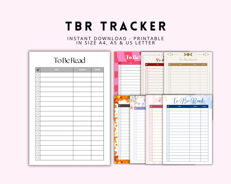 May include: A collection of printable TBR (To Be Read) trackers in various designs. The trackers include sections for title, author, and rating. The text "TBR TRACKER" and "To Be Read" are displayed. The trackers are available in A4, A5, and US Letter sizes.