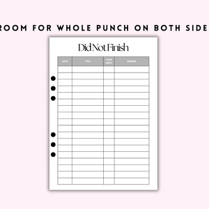 May include: A white planner page with the text "Did Not Finish" at the top. The page has a grid with columns labeled "Date", "Title", "Page O/S", and "Reason". The text "Room for whole punch on both sides" is at the top.