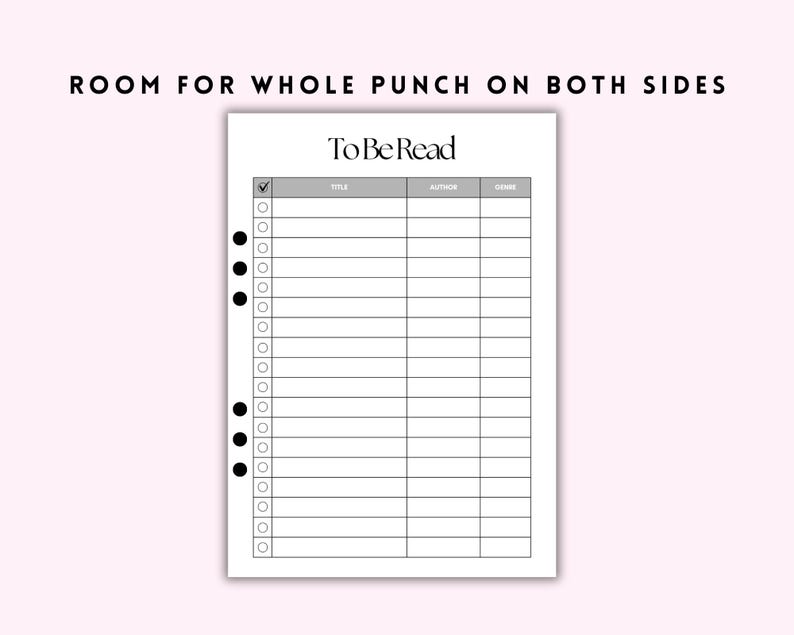May include: A white To Be Read list with a grid for title, author, and genre. The top of the page reads "ROOM FOR WHOLE PUNCH ON BOTH SIDES". The page has a check box and a series of circles on the left side.