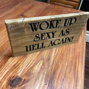 Woke Up Sexy as Hell wooden sign. Wooden sign. Sexy as Hell wooden sign image 5