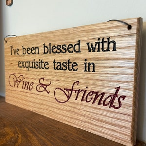 Carved plaque in rustic reclaimed plywood. I've been blessed with Exquisite taste in Wine & Friends image 4