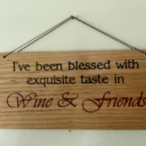 Carved plaque in rustic reclaimed plywood. I've been blessed with Exquisite taste in Wine & Friends image 2