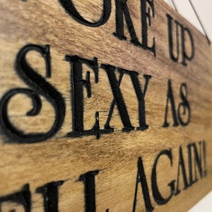 Woke Up Sexy as Hell wooden sign. Wooden sign. Sexy as Hell wooden sign image 4