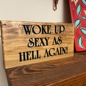 Woke Up Sexy as Hell wooden sign. Wooden sign. Sexy as Hell wooden sign image 10