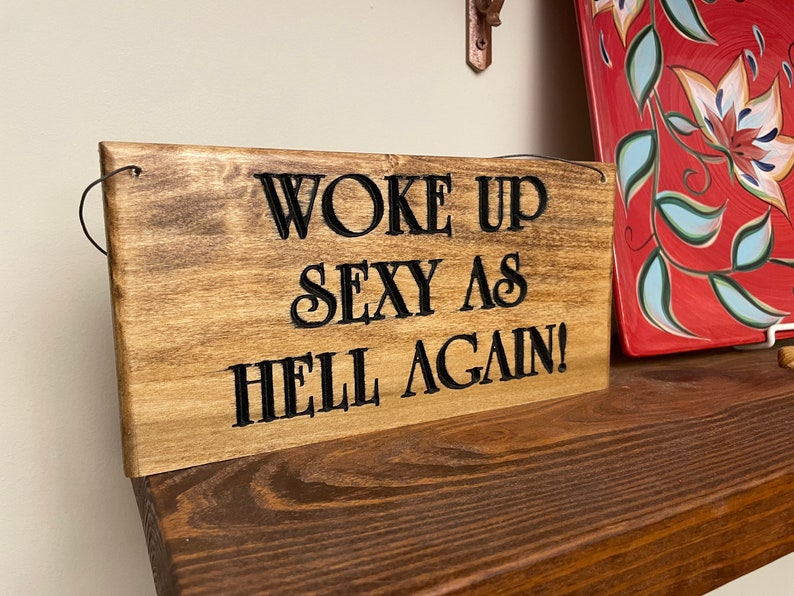 Woke Up Sexy as Hell wooden sign. Wooden sign. Sexy as Hell wooden sign image 10