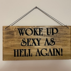 Woke Up Sexy as Hell wooden sign. Wooden sign. Sexy as Hell wooden sign image 1