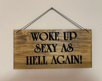 Woke Up Sexy as Hell wooden sign. Wooden sign. Sexy as Hell wooden sign