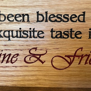 Carved plaque in rustic reclaimed plywood. I've been blessed with Exquisite taste in Wine & Friends image 6