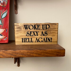 Woke Up Sexy as Hell wooden sign. Wooden sign. Sexy as Hell wooden sign image 7
