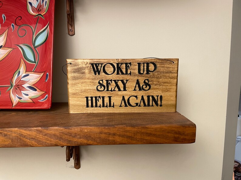 Woke Up Sexy as Hell wooden sign. Wooden sign. Sexy as Hell wooden sign image 7