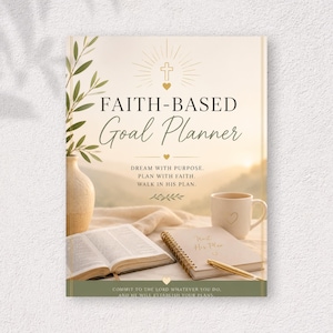 May include: A cream-colored "Faith-Based Goal Planner" with gold accents, a cross, and the text "Dream with Purpose. Plan with Faith. Walk in His Plan." An open book, a notebook, a pen, and a mug are also visible.