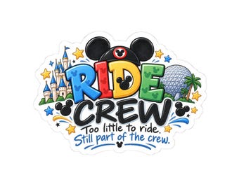 May include: A sticker featuring the text RIDE CREW with the subtitle Too little to ride. Still part of the crew. The design includes a black mouse ear hat, a blue castle, a geodesic dome, palm trees, and yellow stars on a white background.