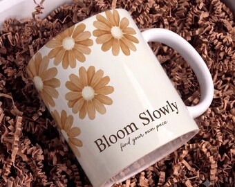 Bloom Slowly Mug, Motivational Daisy Coffee Mug, Floral Positive Quote Mug, Mental Health Gift, Self Care Cup, Gift for Her