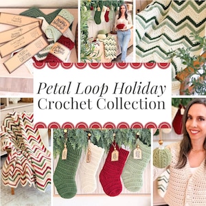 May include: A collection of crochet items including chevron blankets in cream, sage, and dark green, and holiday stockings in red, white, and green. The text Petal Loop Holiday Crochet Collection is centered over the images of the handmade goods.