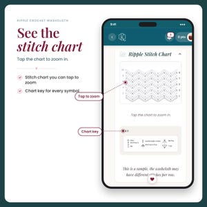 May include: A smartphone screen displays a Ripple Stitch Chart for a crochet washcloth. The interface includes a zoomable stitch diagram, a chart key for symbols, and text stating, "See the stitch chart," "Tap to zoom," and "Chart key."