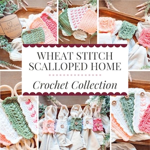 May include: A collage of handmade crochet items in various colors, including pink, green, and white. The items include washcloths, napkin rings, and a mug. The text "WHEAT STITCH SCALLOPED HOME Crochet Collection" is displayed.