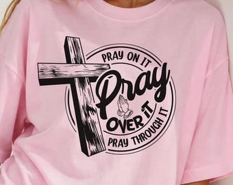 Pray On It, Pray Over It, Pray Through It SVG | Christian Cross Bible Verse (Digital Download)