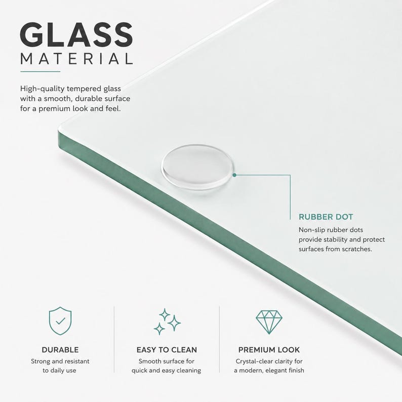 May include: A clear tempered glass sheet with a smooth surface and a single transparent rubber dot attached. Text on the image includes GLASS MATERIAL, RUBBER DOT, DURABLE, EASY TO CLEAN, and PREMIUM LOOK, describing the features of the glass.