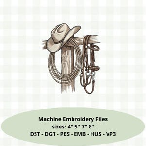 May include: A machine embroidery design featuring a beige cowboy hat, a coiled brown rope, and a brown leather horse bridle hanging on a wooden fence post. The text reads Machine Embroidery Files sizes: 4" 5" 7" 8" DST - DGT - PES - EMB - HUS - VP3.
