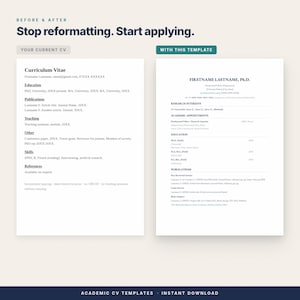 May include: A side-by-side comparison of two curriculum vitae documents. The left side is labeled 'YOUR CURRENT CV' and the right side is labeled 'WITH THIS TEMPLATE'. The top text reads 'BEFORE & AFTER' and 'Stop reformatting. Start applying.'