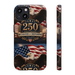 May include: A phone case with a design celebrating the 250th Anniversary of the Declaration of Independence. It features an American flag, a bald eagle, and the years 1776-2026. The case is predominantly blue, red, and white, with a detailed illustration.
