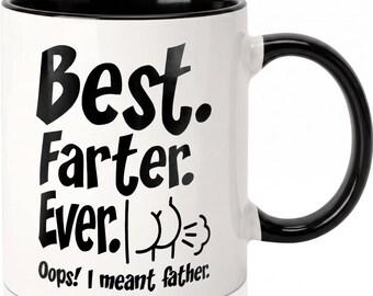 Best Farter Ever Mug - Funny Father's Day Gift, Oops I Meant Father Mug
