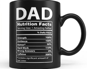 Dad Nutrition Facts Mug - Funny Father's Day Gift, Best Dad Ever Mug