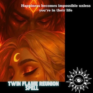 Puede incluir: Una ilustración digital con dos figuras de ojos cerrados en tonos cálidos naranja y rojo. El texto dice: Happiness becomes impossible unless you're in their life. Abajo, el texto dice: TWIN FLAME REUNION SPELL. Un icono de sol con un ojo en blanco y negro aparece en la esquina.