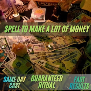 May include: A collection of United States dollar bills in denominations of 20 and 100, scattered with crystals, a tarot card featuring a pentacle, and a candle. The text reads: SPELL TO MAKE A LOT OF MONEY, SAME DAY CAST, GUARANTEED RITUAL, FAST RESULTS.