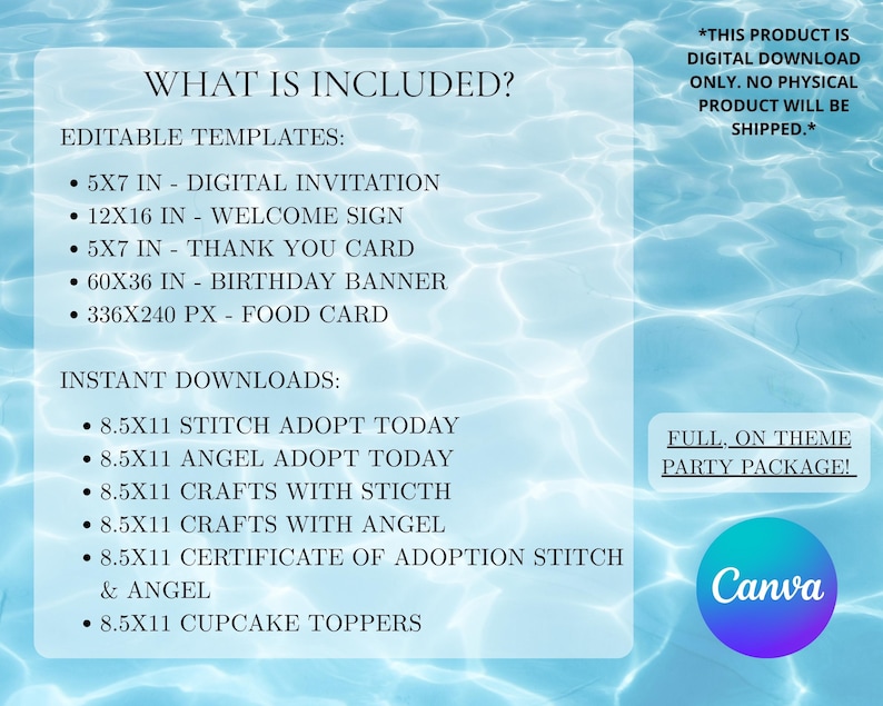 May include: A digital download information sheet with a light blue water ripple background. Text lists editable templates including a 5x7 inch invitation, 12x16 inch sign, 5x7 inch card, 60x36 inch banner, 336x240 px food card, and various 8.5x11 inch items.