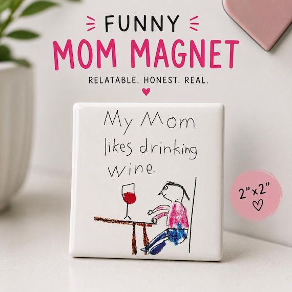 Funny Mom Magnets, Handmade Fridge Magnet, Mom Humor Gift, Gift for moms