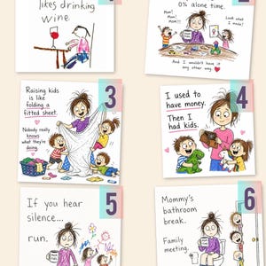 May include: A collection of six square cards featuring hand-drawn illustrations and text about parenting. Each card depicts a cartoon character in various humorous domestic scenarios with captions like My Mom likes drinking wine and Mommy's bathroom break.