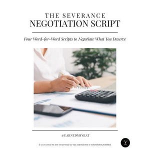 May include: Image of a document titled "THE SEVERANCE NEGOTIATION SCRIPT" with the subtitle "Four Word-for-Word Scripts to Negotiate What You Deserve." The image shows a person writing with a pen, a calculator, and a smartphone.